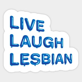 "Live Laugh Lesbian" in blue balloons Sticker